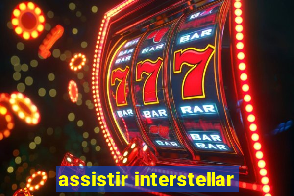 assistir interstellar